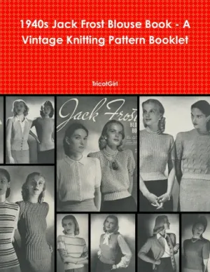 1940s Jack Frost Blouse Book - A vintage Knitting Pattern Booklet