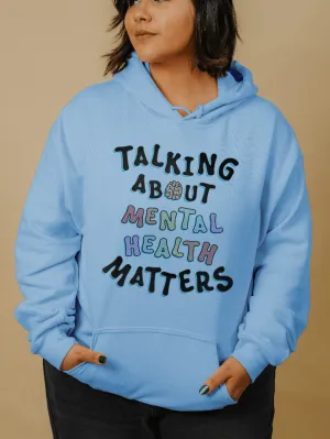 Talking About Mental Health Matters - Hoodie